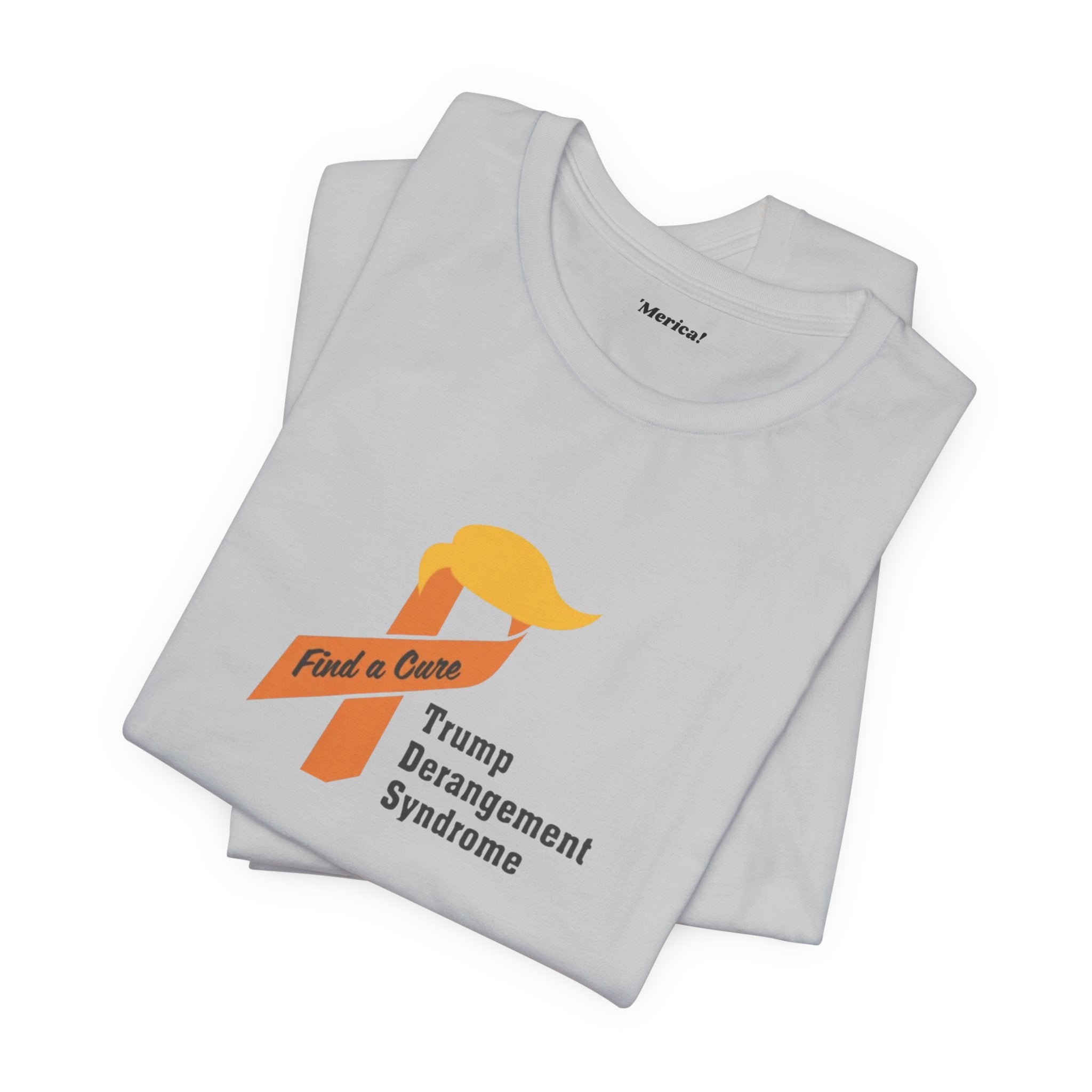Trump Derangement Syndrome T- Shirt