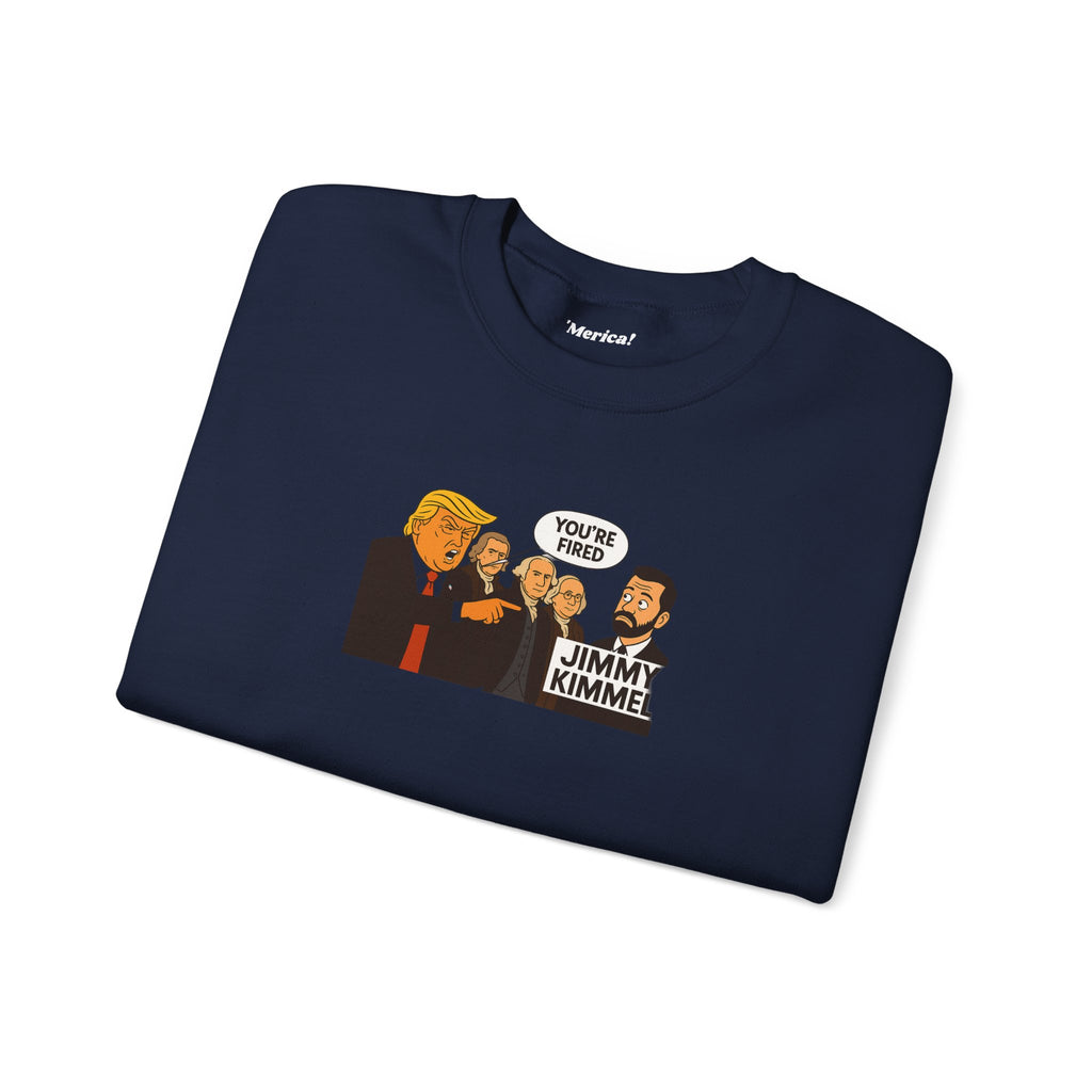 You're Fired Sweatshirt