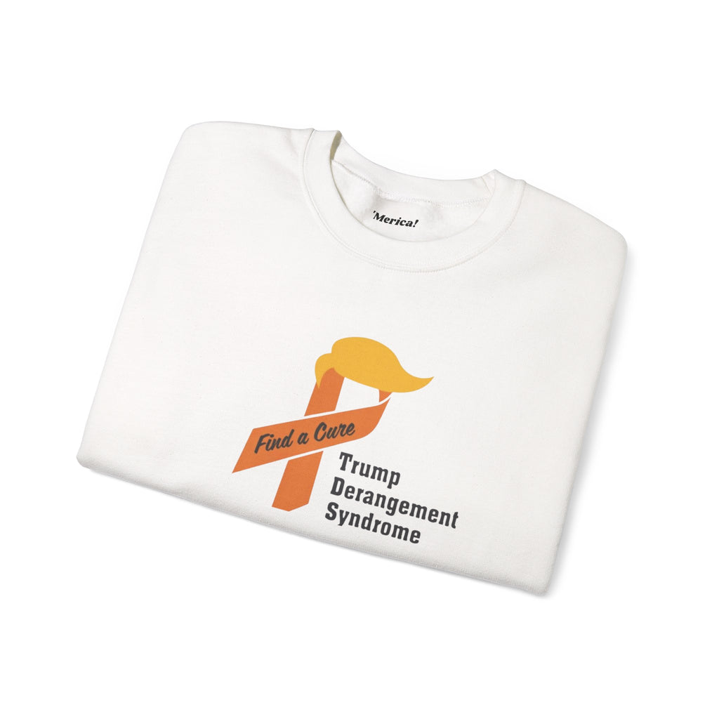 Trump Derangement Syndrome Sweatshirt