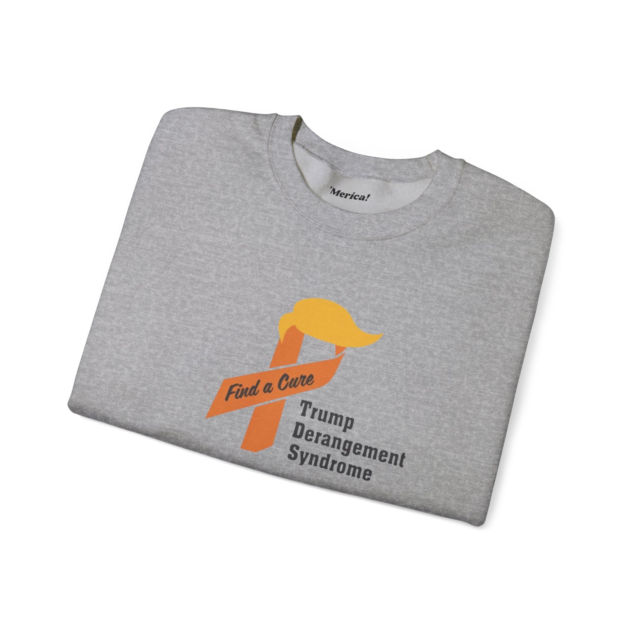 Trump Derangement Syndrome Sweatshirt