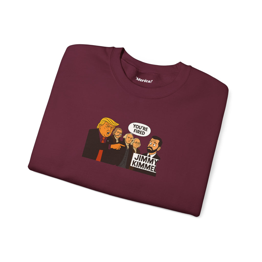 You're Fired Sweatshirt