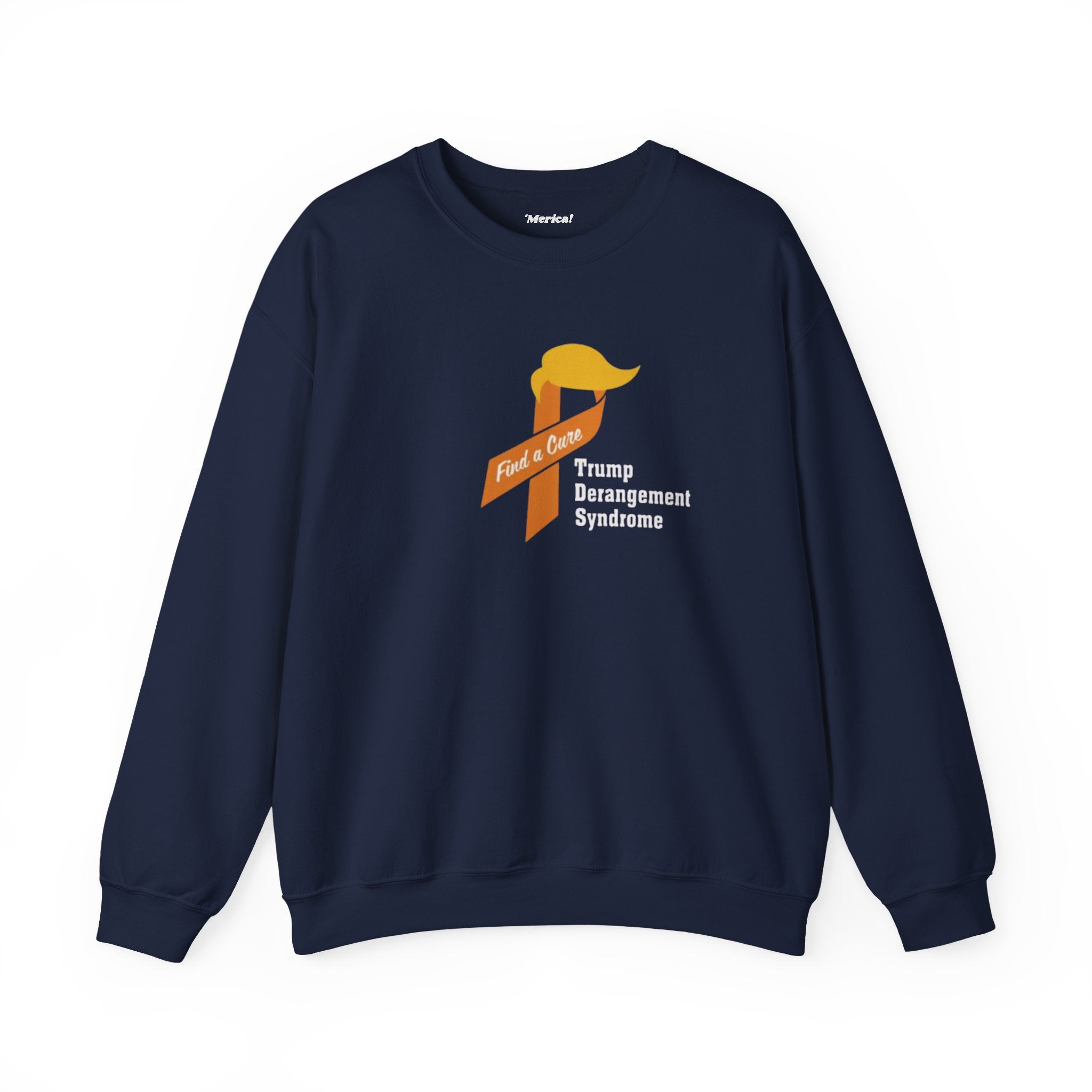 Trump Derangement Syndrome Sweatshirt