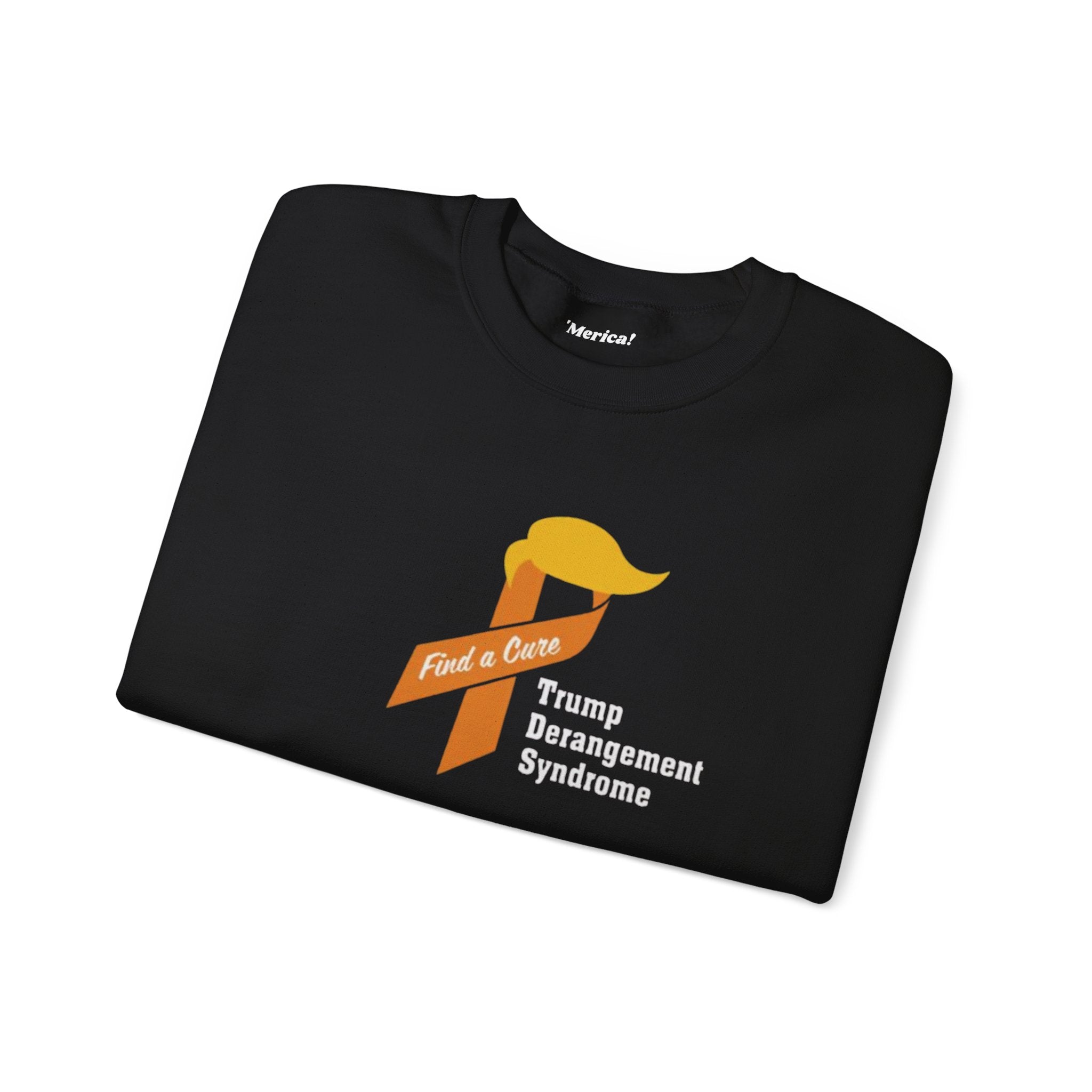 Trump Derangement Syndrome Sweatshirt