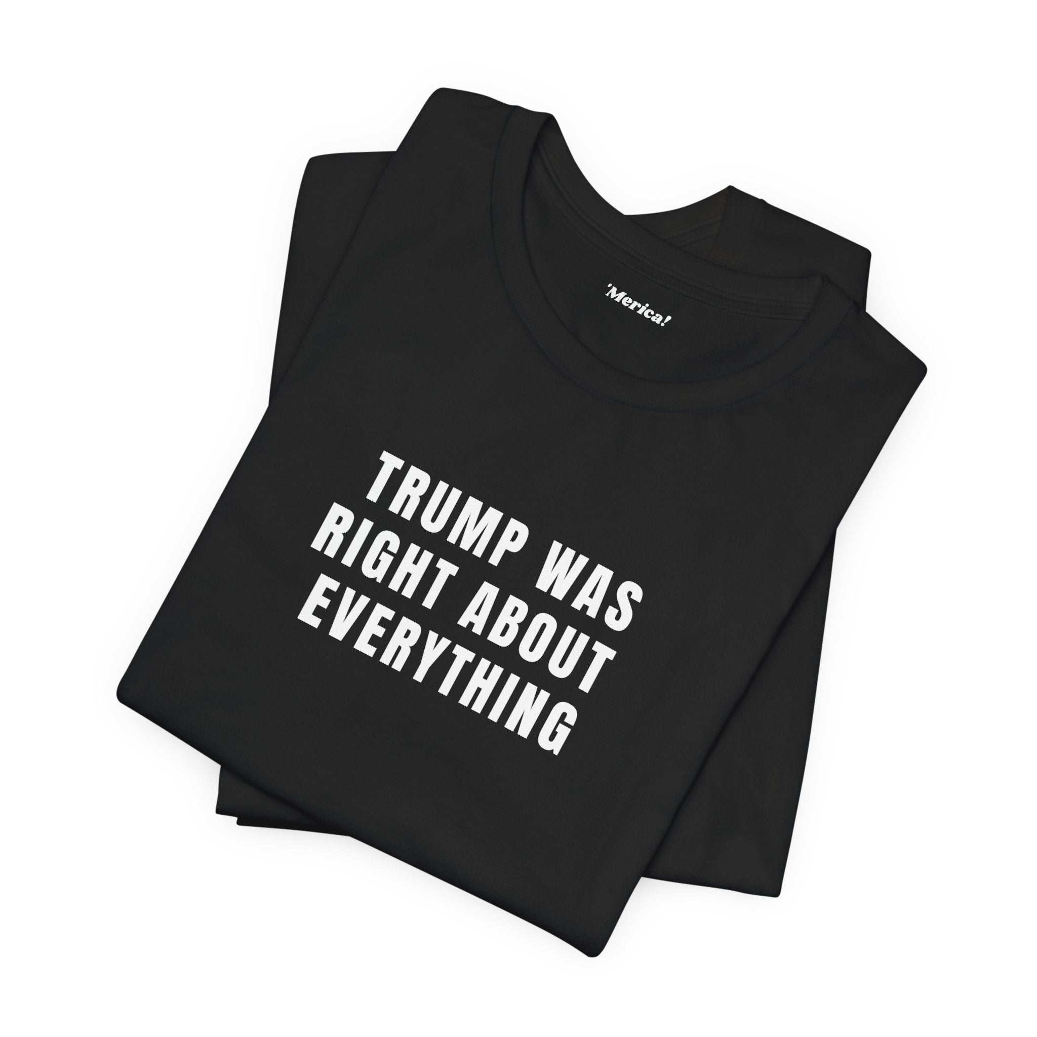 Trump Was Right T-Shirt