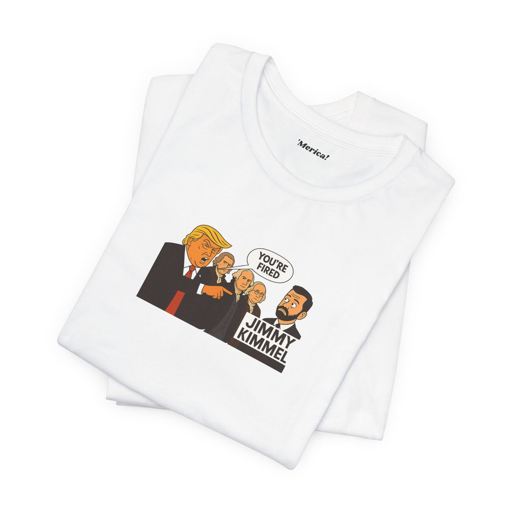 You're Fired T-Shirt