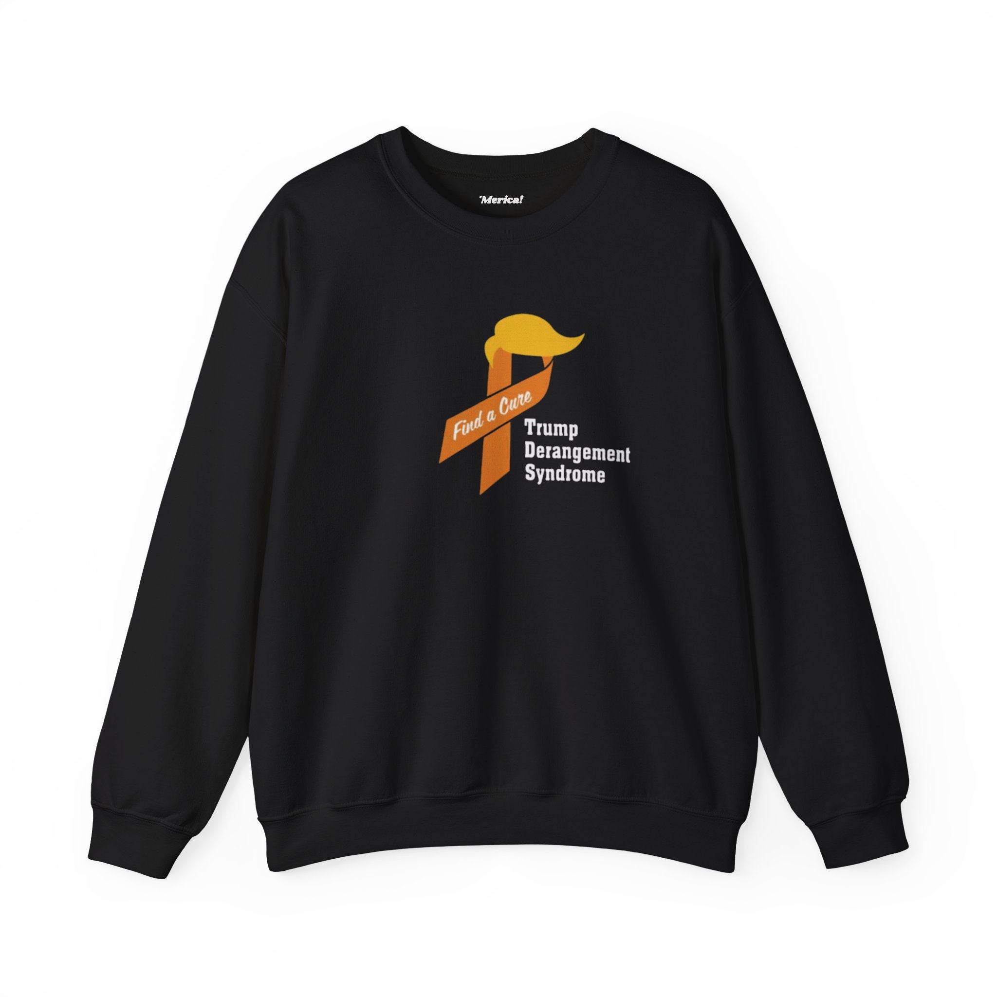Trump Derangement Syndrome Sweatshirt