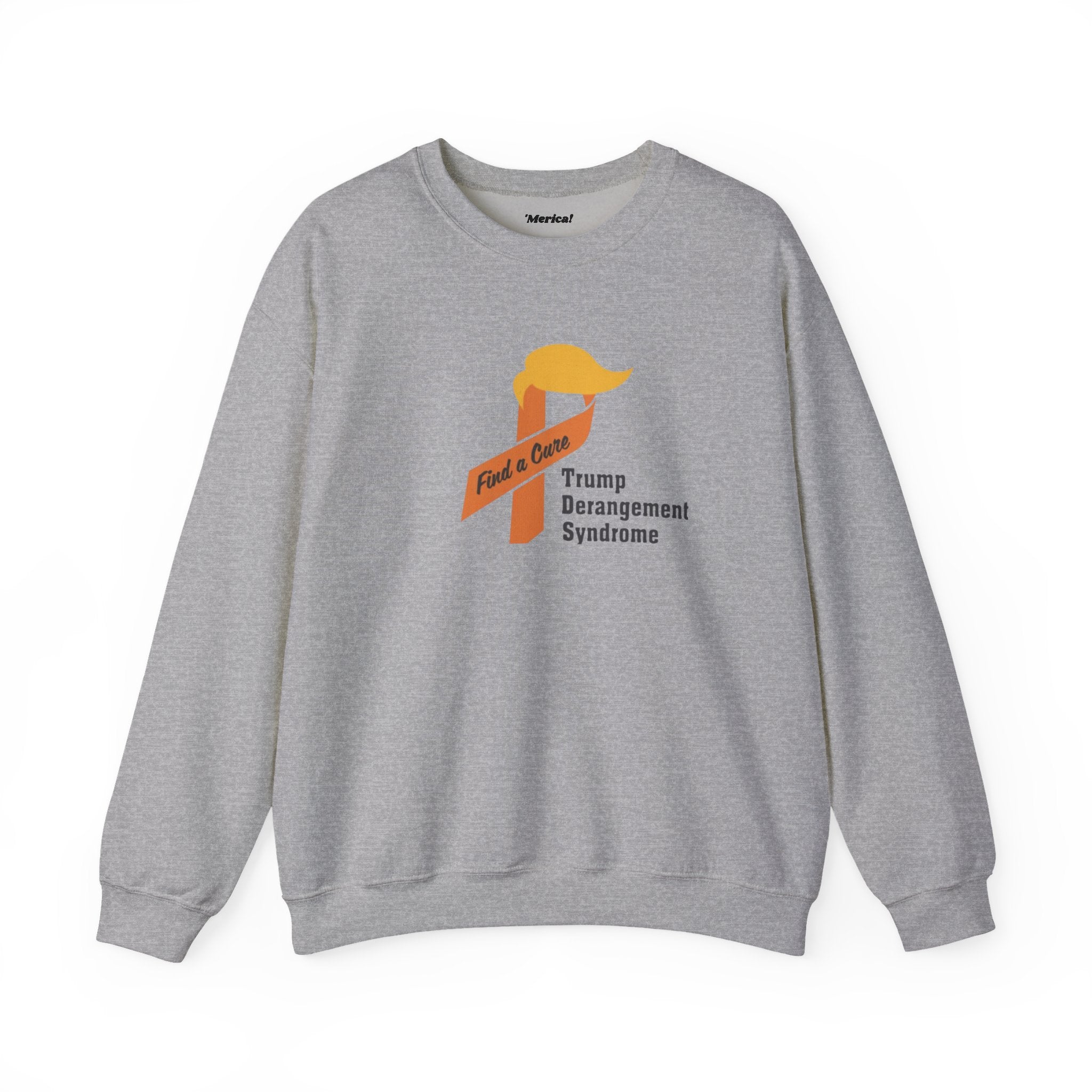 Trump Derangement Syndrome Sweatshirt