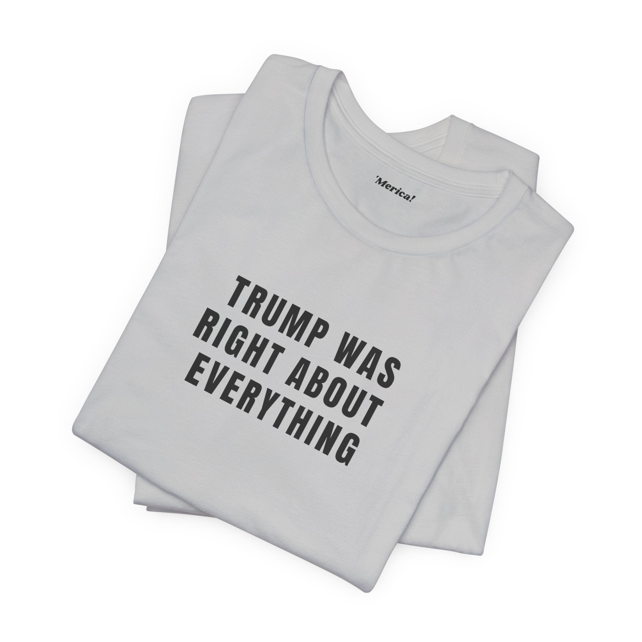 Trump Was Right T-Shirt