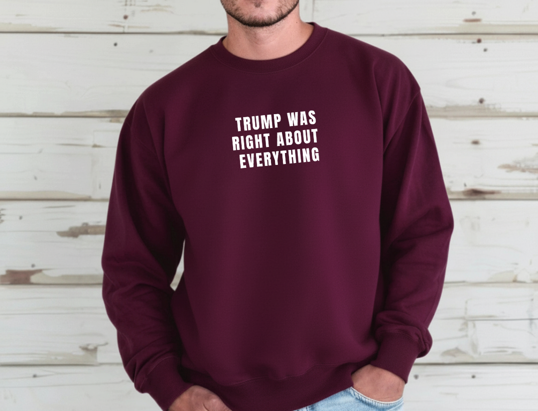 Trump Was Right Sweatshirt
