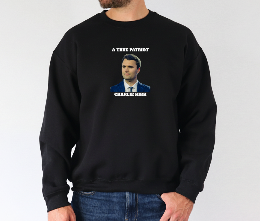 A True Patriot Charlie Kirk Sweatshirt