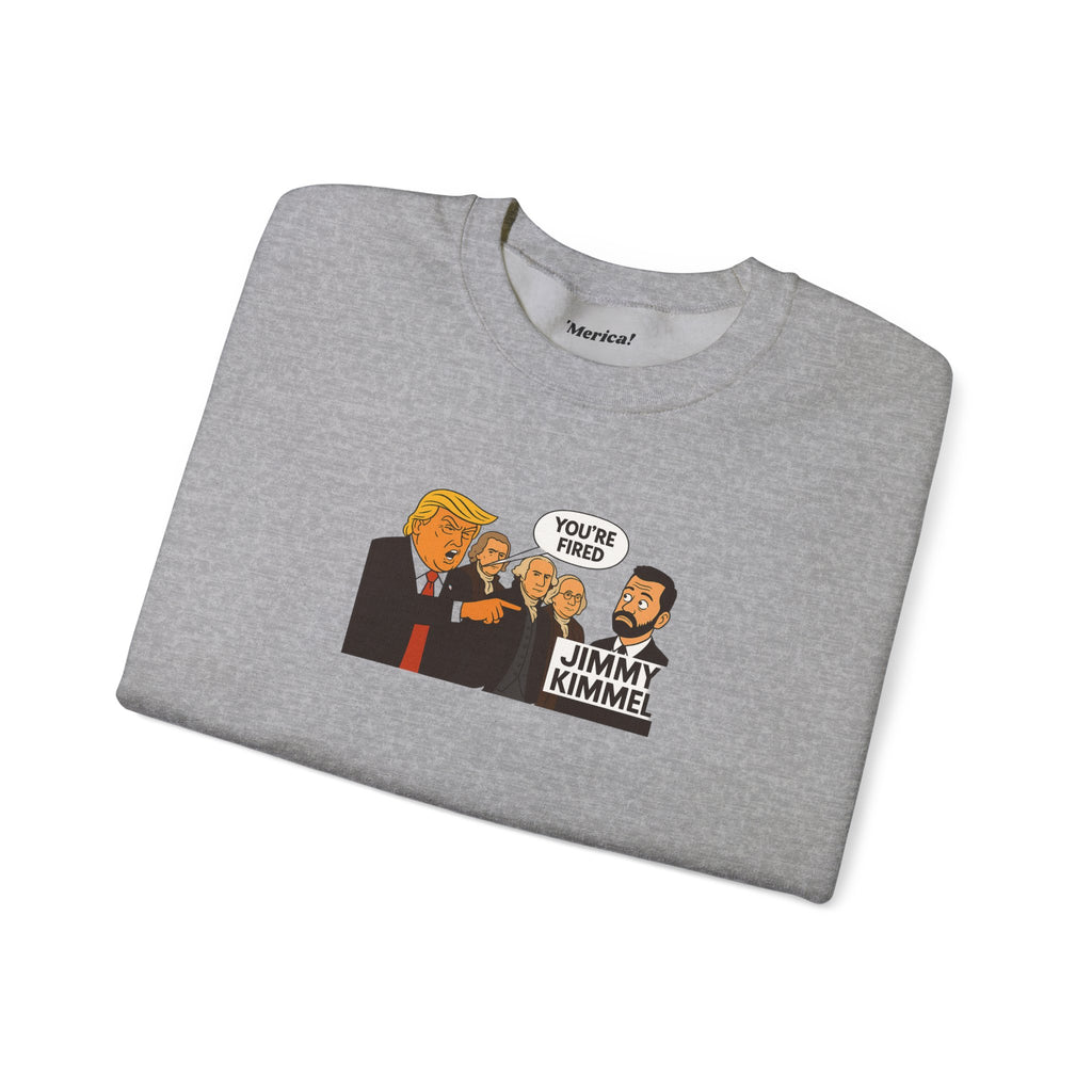 You're Fired Sweatshirt