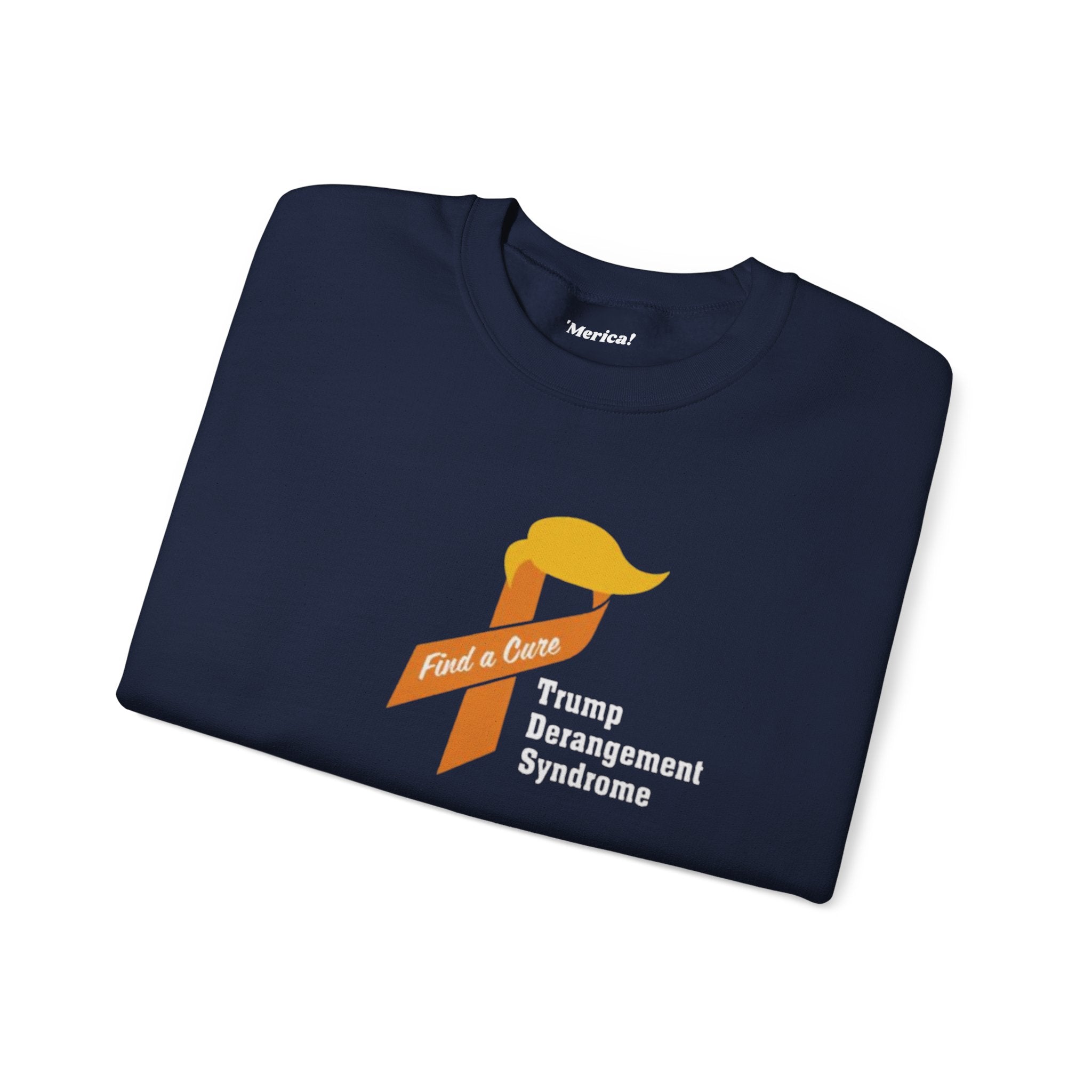 Trump Derangement Syndrome Sweatshirt