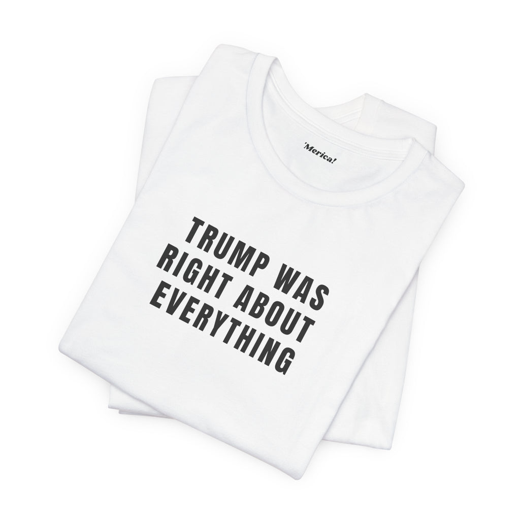 Trump Was Right T-Shirt