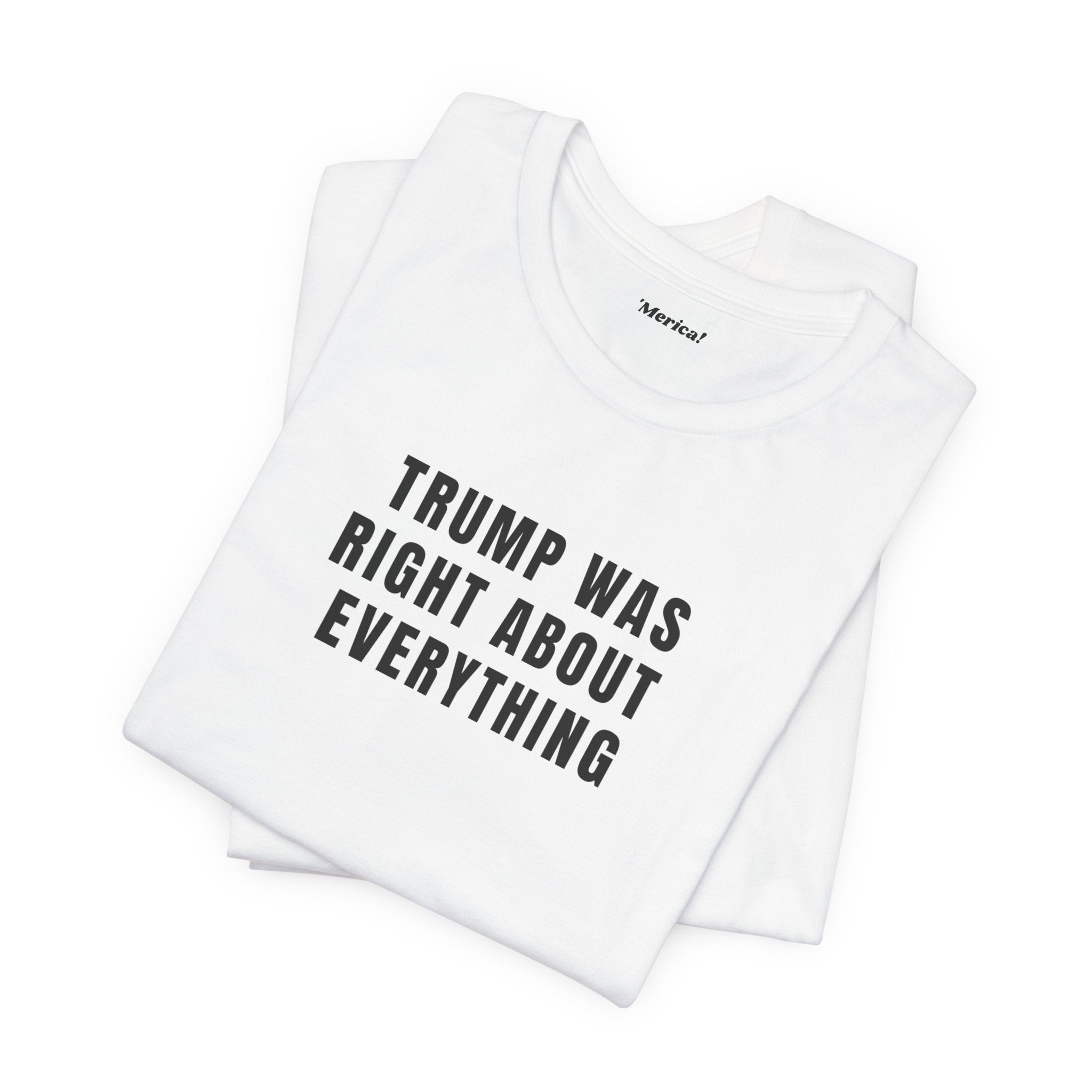 Trump Was Right T-Shirt