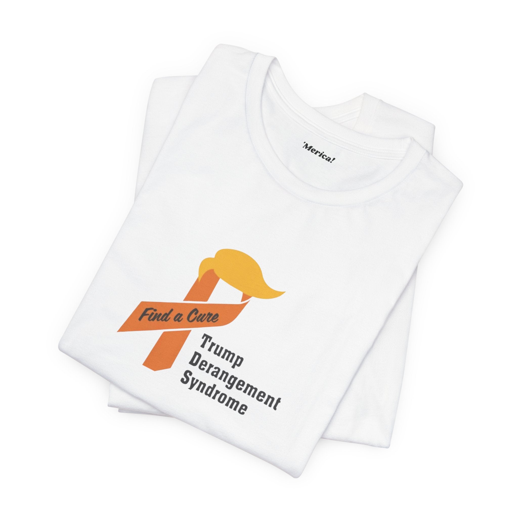 Trump Derangement Syndrome T- Shirt