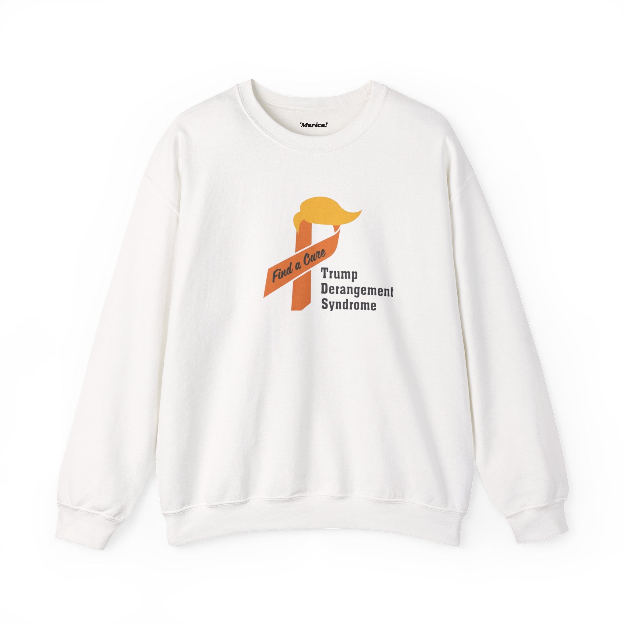 Trump Derangement Syndrome Sweatshirt