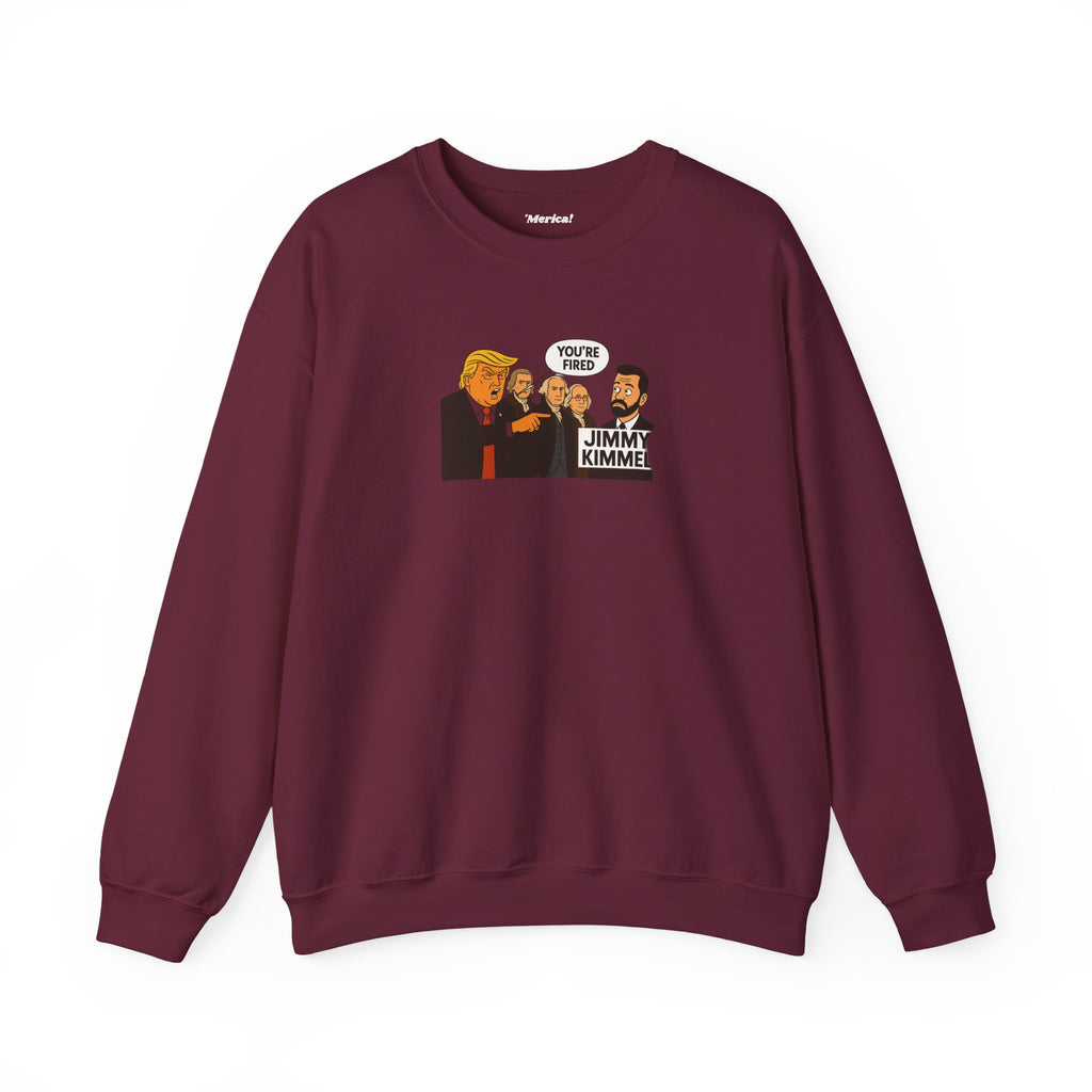 You're Fired Sweatshirt